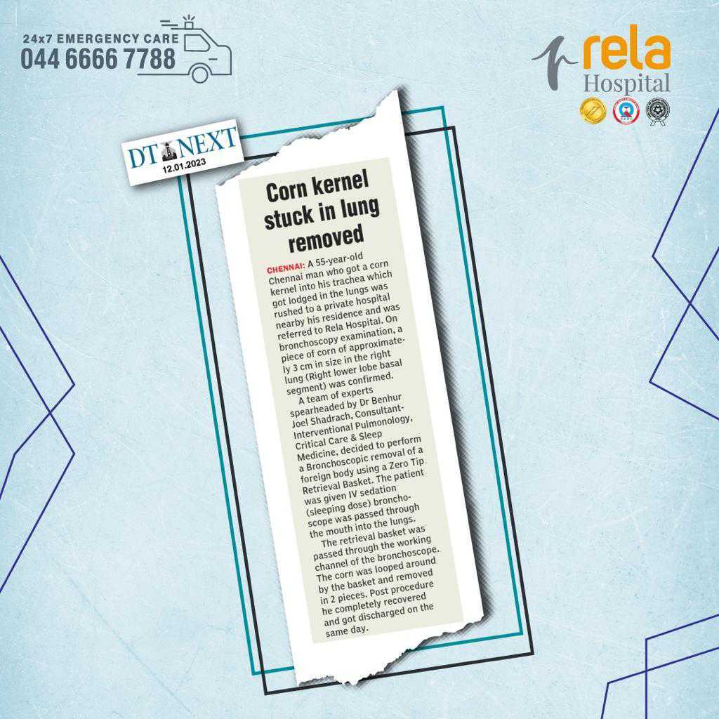 Doctors from Rela Hospital Remove Corn Pieces from The Lungs of A 55-Year-Old Man Who Had Eaten Corn in a Lying Position Doctors from Rela Hospital Remove Corn Pieces from The Lungs of A 55-Year-Old Man Who Had Eaten Corn in a Lying Position