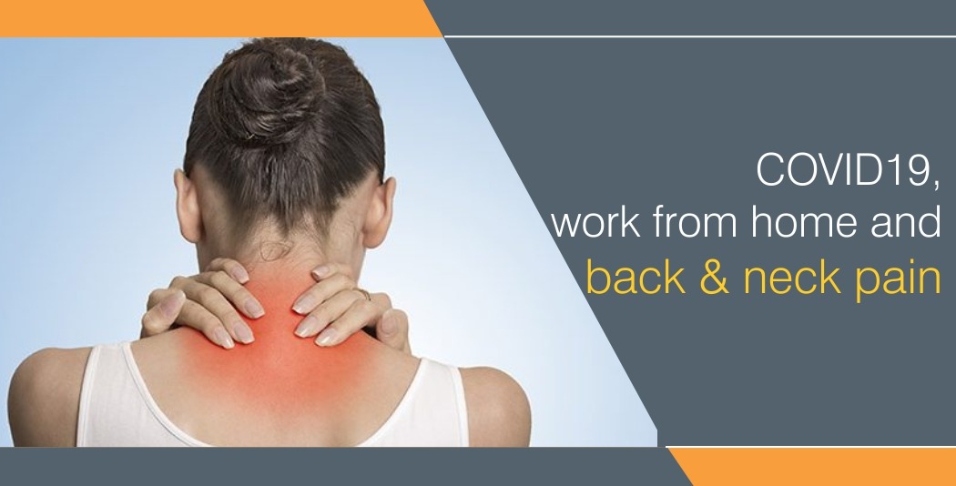 COVID 19- Work from home and back & neck pain
