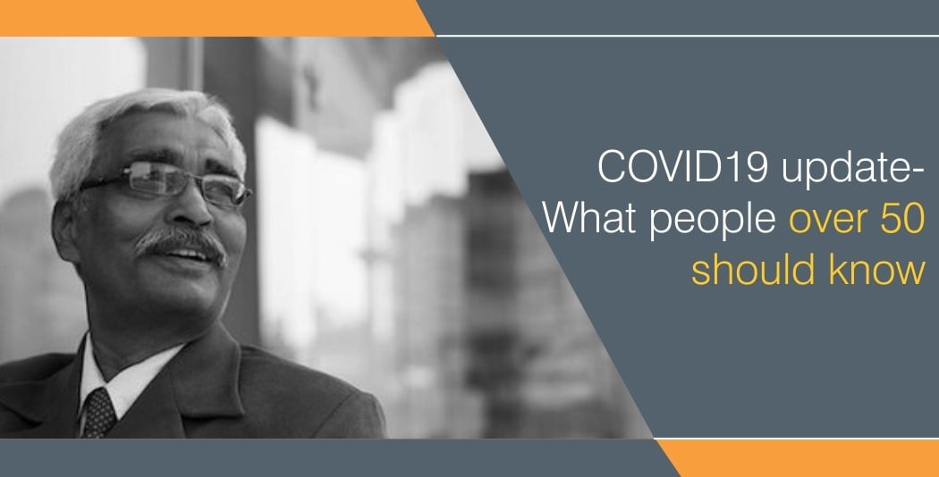 COVID 19- What people over 50 should know COVID 19- What people over 50 should know