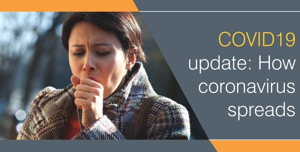 COVID19 update: How coronavirus spreads COVID19 update: How coronavirus spreads