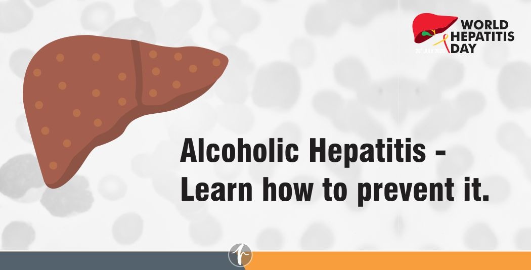 Alcoholic Hepatitis – Learn how to prevent it