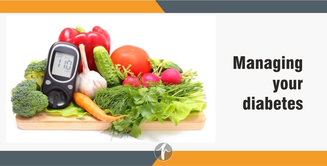 Managing your diabetes Managing your diabetes