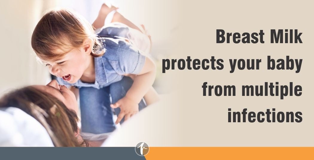 Breast Milk protects your baby from multiple infections Breast Milk protects your baby from multiple infections