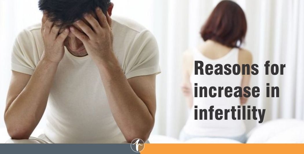 Reasons for increase in infertility Reasons for increase in infertility