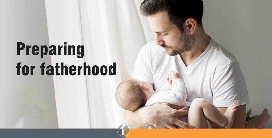 Preparing for Fatherhood: A Guide for New Dads Preparing for Fatherhood: A Guide for New Dads