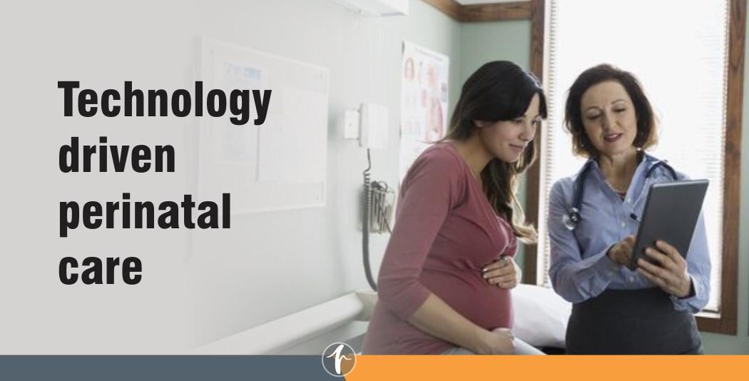 Technology driven Perinatal care Technology driven Perinatal care
