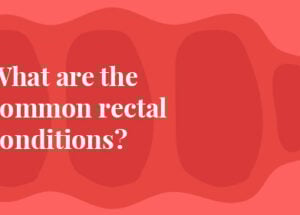 What is a Rectum? Anatomy, Functions, and Health Tips