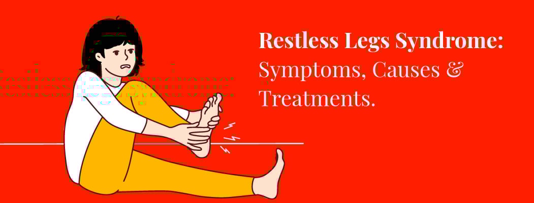 Restless leg syndrome: Symptoms and Causes Restless leg syndrome: Symptoms and Causes