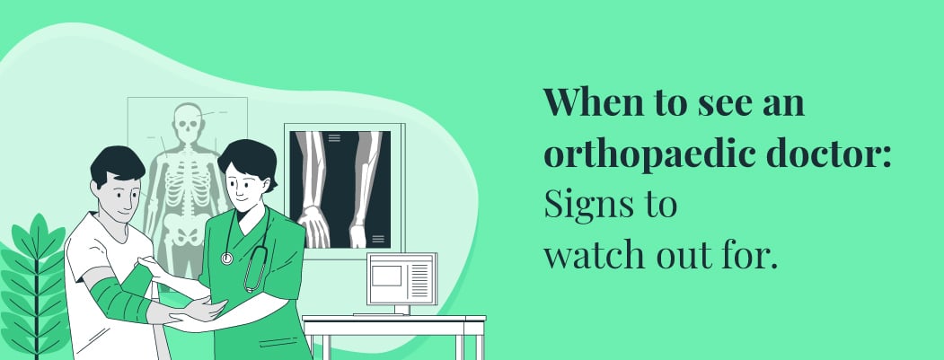 When to See an Orthopedic Doctor? When to See an Orthopedic Doctor?