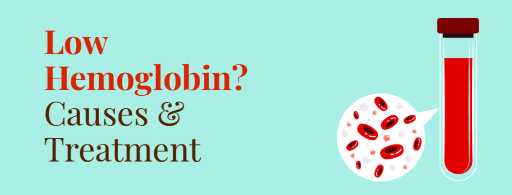 Low Haemoglobin Levels: Causes and Treatment