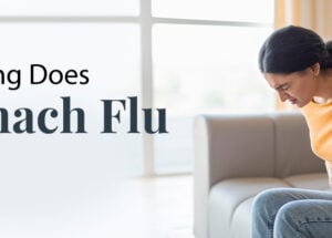 How Long Does Stomach Flu (viral gastroenteritis) Last?