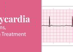 Bradycardia: Symptoms, Causes and Treatment