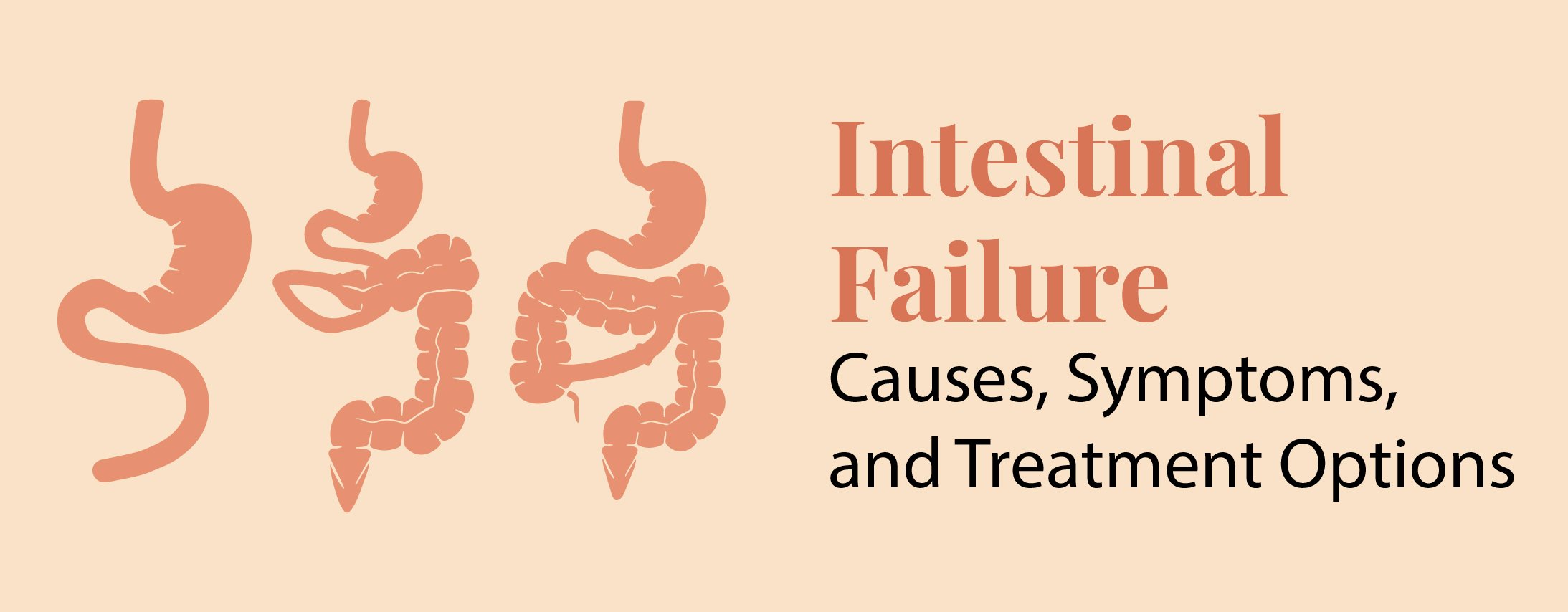 Intestinal Failure: Causes, Symptoms, and Treatment Options