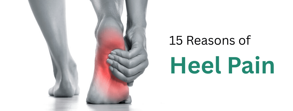 15 Reasons of Heel Pain Explained