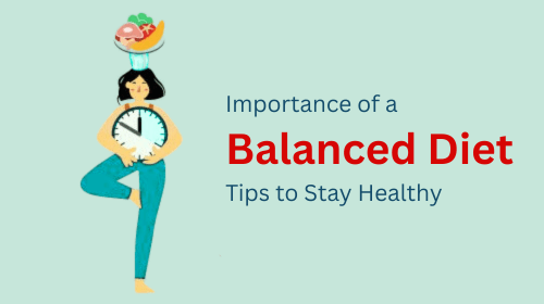 Importance of a Balanced Diet: Tips to Stay Healthy Importance of a Balanced Diet: Tips to Stay Healthy