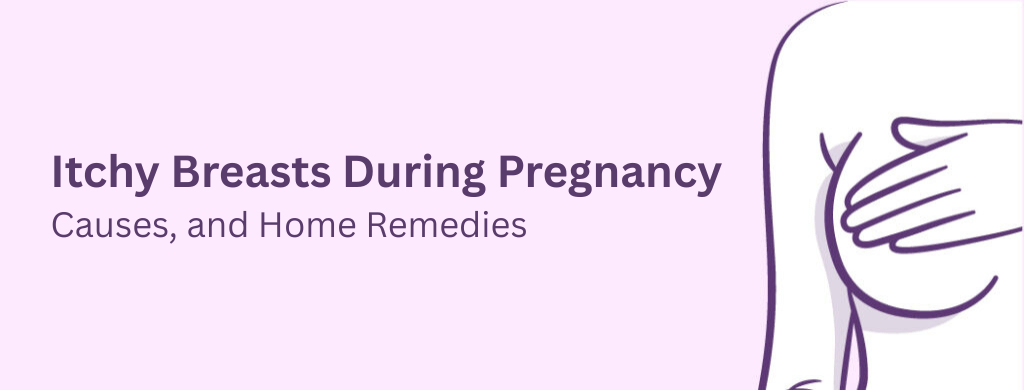 Itchy Breasts During Pregnancy: Causes, and Home Remedies Itchy Breasts During Pregnancy: Causes, and Home Remedies