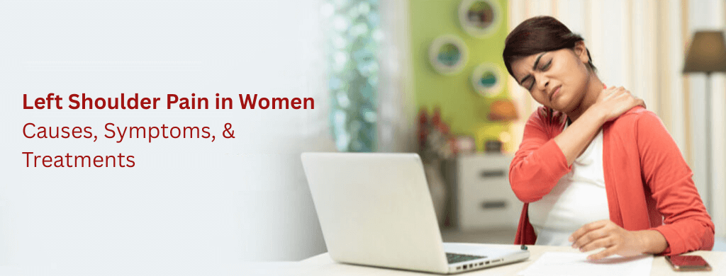 Left Shoulder Pain in Women: Causes, Symptoms, and Treatments Left Shoulder Pain in Women: Causes, Symptoms, and Treatments