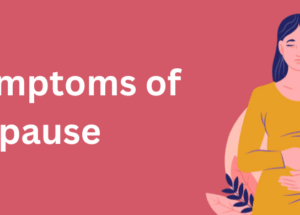 What are the Symptoms of Menopause?