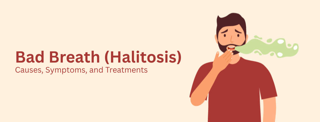 Bad Breath (Halitosis): Causes, Symptoms, and Treatments Bad Breath (Halitosis): Causes, Symptoms, and Treatments