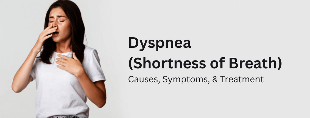 Dyspnea (Shortness of Breath): Causes, Symptoms, & Treatment