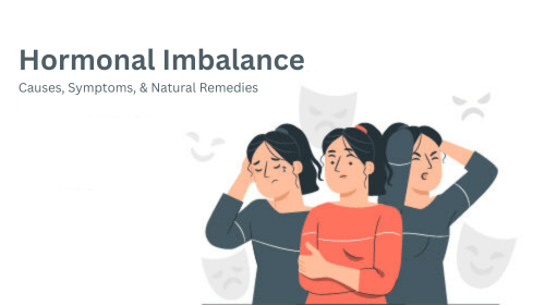 Hormonal Imbalance: Causes, Symptoms, & Natural Remedies Hormonal Imbalance: Causes, Symptoms, & Natural Remedies