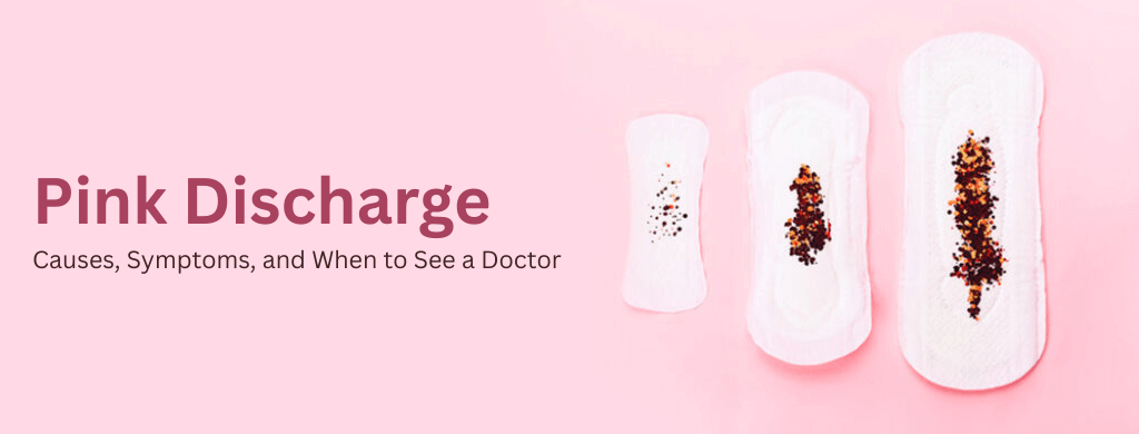 Pink Discharge: Causes, Symptoms, and When to See a Doctor Pink Discharge: Causes, Symptoms, and When to See a Doctor