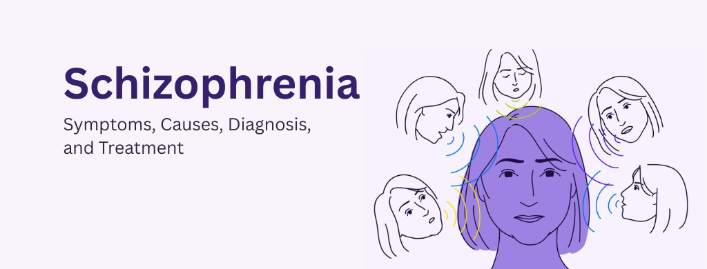 Schizophrenia: Symptoms, Causes, Diagnosis, and Treatment