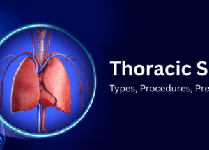 Thoracic Surgery: Types, Procedures, Preparation, and Risks