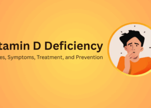 Vitamin D Deficiency: Causes, Symptoms, Treatment, and Prevention