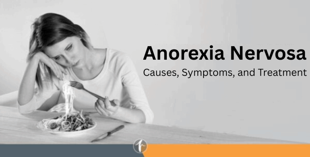 Anorexia Nervosa: Causes, Symptoms, and Treatment