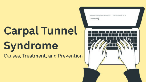 Carpal Tunnel Syndrome: Causes, Treatment, and Prevention