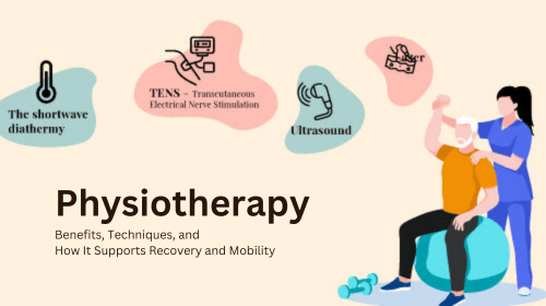 Physiotherapy: Benefits, Techniques, and How It Supports Recovery and Mobility