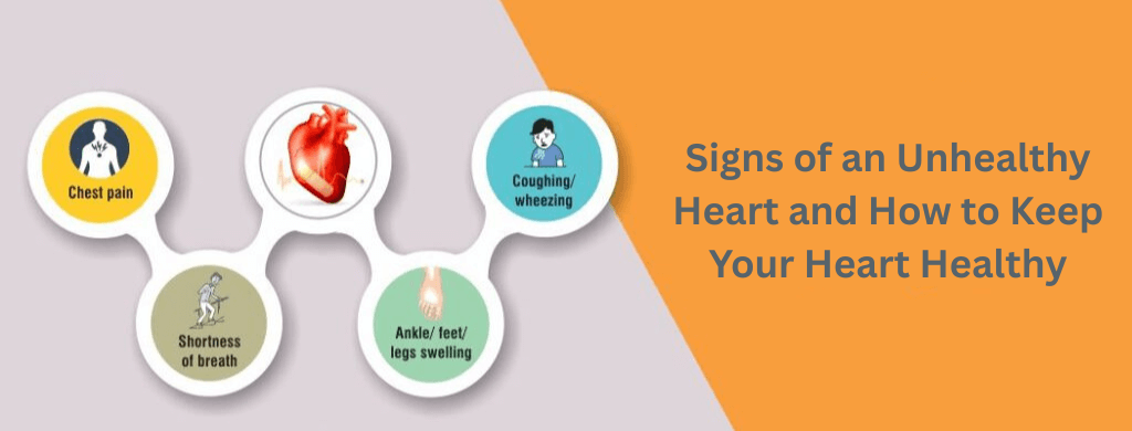 Signs of an Unhealthy Heart and How to Keep Your Heart Healthy