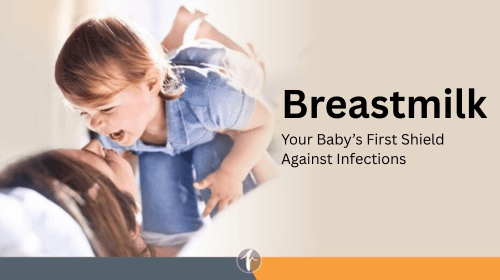 Breastmilk: Your Baby’s First Shield Against Infections