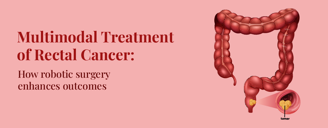 Multimodal Treatment of Rectal Cancer: How Robotic Surgery Enhances Outcomes